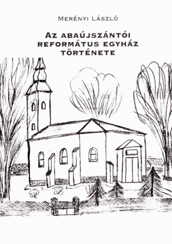 Az Aba�jsz�nt�i Reform�tus Egyh�z t�rt�nete