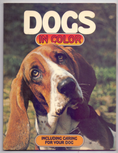 Dogs in Color ( Including Caring for Your Dog )