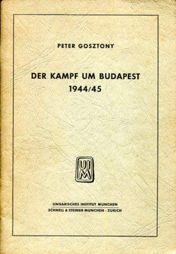 Peter Gosztonyi - Der Kampf um Budapest 1944/45