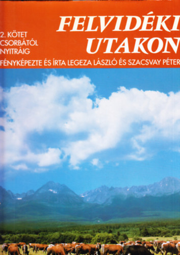 Legeza L�szl�; Szacsvay P�ter - Felvid�ki utakon 2.
