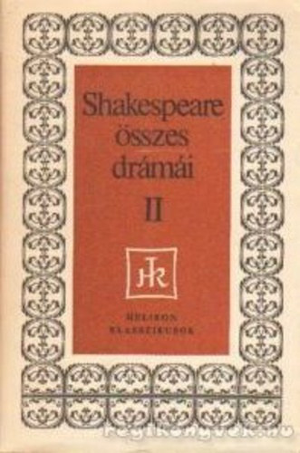 William Shakespeare �sszes dr�m�i II.- V�GJ�T�KOK - Helikon klasszikusok