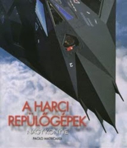 Paolo Matricardi - A Harci replgpek nagy knyve