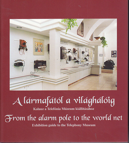 Nincs felt�ntetve - A l�rmaf�t�l a vil�gh�l�ig-From the alarm pole to the world net