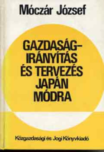 Gazdasgirnyts s tervezs japn mdra (A terv- s a piacracionlis gazdasgirnyts jellemzi; A japn tervracionalizmus httere; Japn tervracionlis gazdasgirnytsa; Tervorientlt piacgazdasg - ton a piacracion