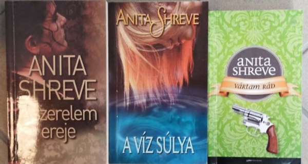 3 db Anita Shreve: A szerelem ereje + A v�z s�lya+ V�rtam r�d