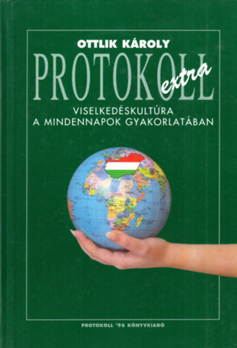 Ottlik Kroly - Protokoll extra - Viselkedskultra a mindennapok gyakorlatban (dediklt)