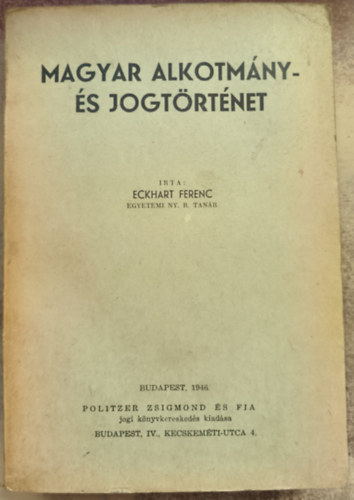 Eckhart Ferenc - Magyar alkotmny- s jogtrtnet