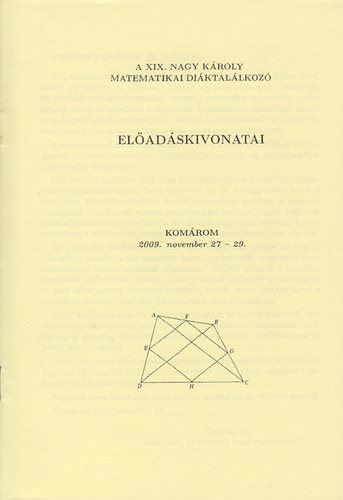 A XIX. Nagy Kroly matematikai diktallkoz eladskivonatai (2009. november 27.-29.)
