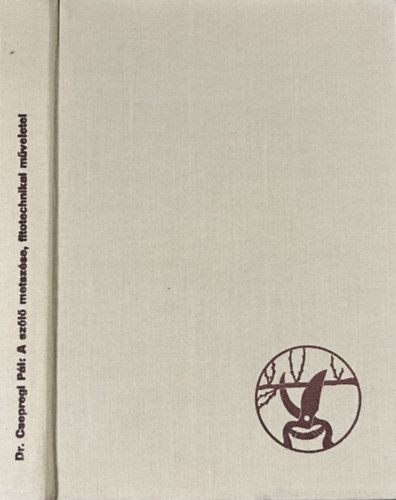 A sz�l� metsz�se, fitotechnikai m�veletei