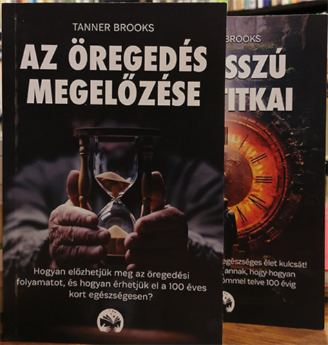 Tanner Brooks - Az regeds megelzse - A hossz let tikai (2 ktet)