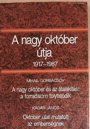 Gorbacsov-Kdr - A nagy oktber tja 1917-1987