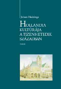 Johan Huizinga - Hollandia kultrja a tizenhetedik szzadban