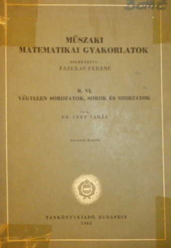 Mszaki matematikai gyakorlatok B. VI. (Vgtelen sorozatok, sorok s szorzatok)