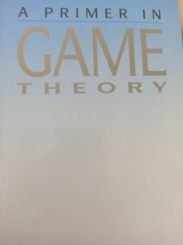 A Primer in Game Theory (A jtkelmlet alapozja -Angol nyelv)