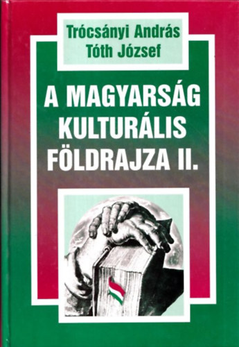 Trcsnyi Andrs Tth Jzsef - A magyarsg kulturlis fldrajza II.
