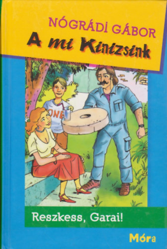 Ngrdi Gbor - A mi Kinizsink - Reszkess, Garai!