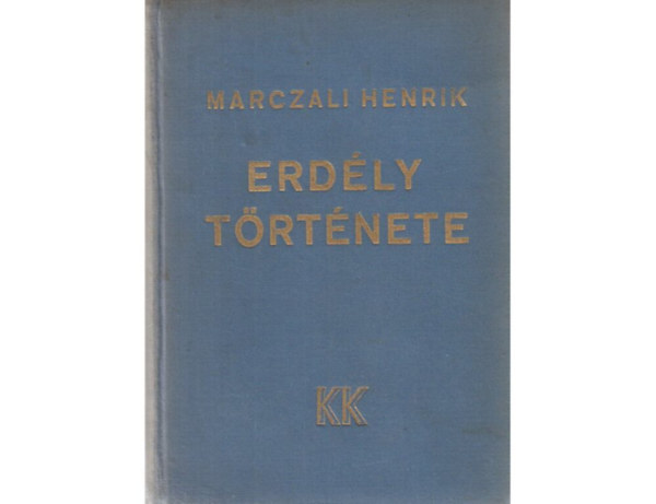 Erd�ly t�rt�nete  A legr�gibb id�kt�l a honfoglal�sig - A honfoglal�st�l a moh�csi v�szig - Erd�ly mint �n�ll� fejedelems�g - Erd�ly a Habsburgok alatt  K�sz�lt a Kir. Magy. Egyetemi Nyomd�ban.