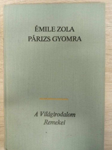 Prizs gyomra Rougon-Macquart csald 3. - (Le ventre de Paris) - Antal Lszl fordtsa