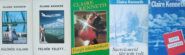 Claire Kenneth knyvcsomag (5db) Klns kaland, Felhk felett..., Forg tncparkett, Szerelemrl sz sem volt, Egon naplja