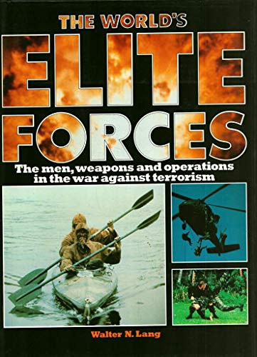 Walter N. Lang - The World's Elite Forces - The Men, Weapons and Operations in the War Against Terrorism