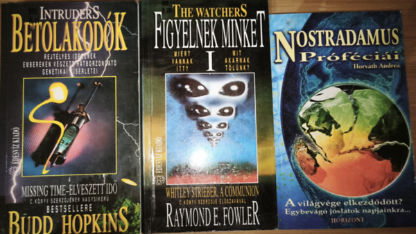3db �sszeesk�v�s-elm�letekkel kapcsolatos m� - Budd Hopkins-Betolakod�k, Raymond E. Fowler-Figyelnek minket, Horv�th Andrea-Nostradamus Pr�f�ci�i