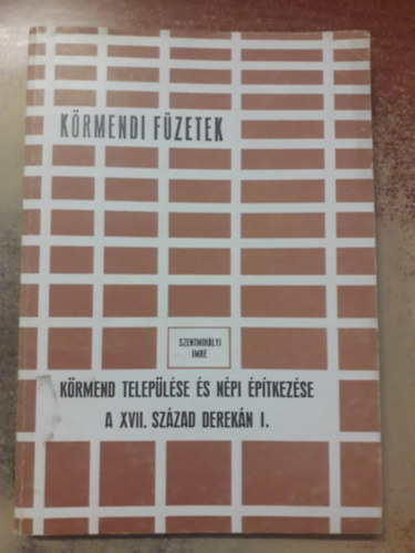 Szentmihlyi Imre - Krmend teleplse s npi ptkezse a XVII. szzad derekn I.