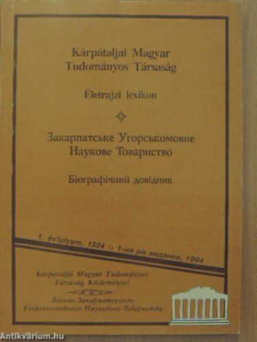 �letrajzi lexikon - K�rp�taljai Magyar Tudom�nyos T�rsas�g 1. �vfolyam, 1994