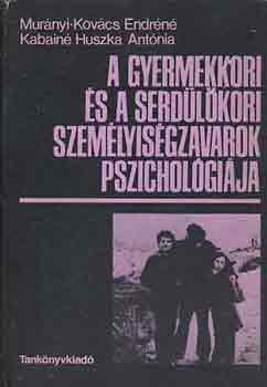 Murnyi Kovcs-Kabain Huszka - A gyermekkori s a serdlkori szemlyisgzavarok pszicholgija