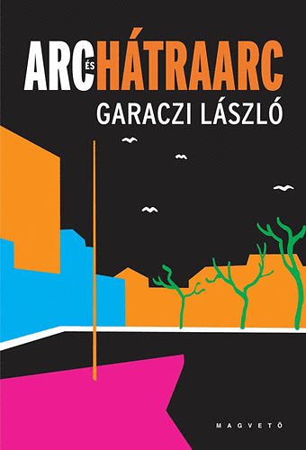 Garaczi Lszl - Arc s htraarc