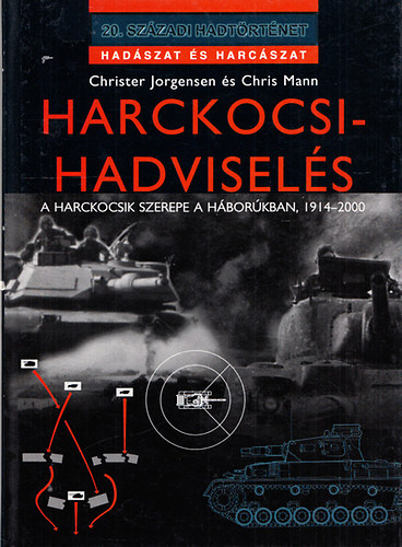 Harckocsi-hadvisel�s (A harckocsik szerepe a h�bor�kban, 1914-2000)- 20. sz�zadi hadt�rt�net