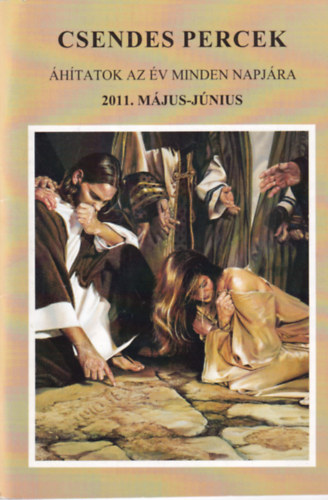 Csendes percek - htatok az v minden napjra 2011. mjus-jnius