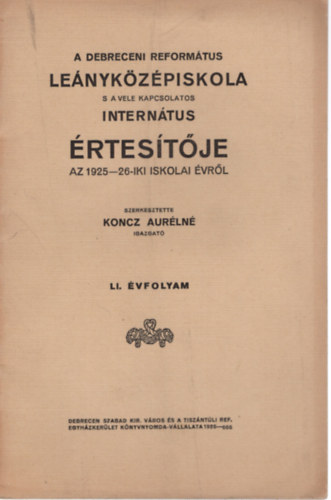 Koncz Aur�ln� - A Debreceni Reform�tus Le�nyk�z�piskola s a vele kapcsolatos Intern�tus �rtes�t�je az 1925-26. -iki iskolai �vr�l