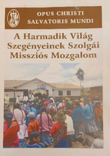 A Harmadik Vilg Szegnyeinek Szolgi Misszis Mozgalom - Opus Christi Salvatoris Mundi