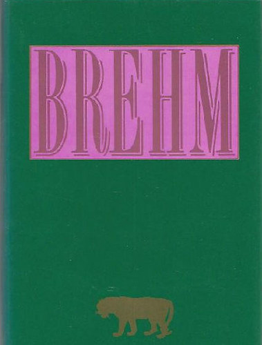 Brehm - Az llatok vilga egy ktetben