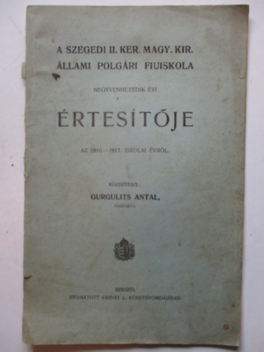 A Szegedi II. Ker. Magy. Kir. �llami Polg�ri Fiuiskola negyvenhetedik �vi �rtes�t�je