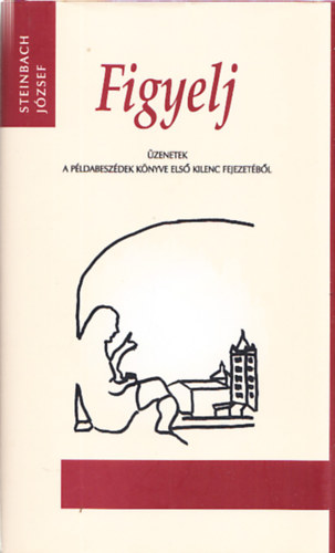 Figyelj - �zenetek a p�ldabesz�dek k�nyve els� kilenc fejezet�b�l