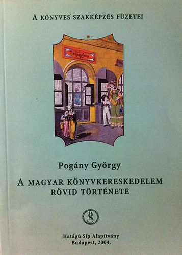 Pogny Gyrgy - A magyar knyvkereskedelem rvid trtnete