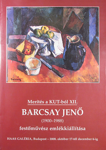 Barcsay Jen (1900-1988) festmvsz emlkkilltsa - Merts a KUT-bl XII. Haas Galria, Budapest - 2008. oktber 17-tl december 6-ig