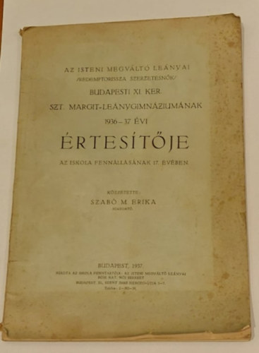 Az isteni megvlt lenyai /Redemptorissza szerzetesnk/  budapesti XI. ker. Szt. Margit Lenygimnziumnak 1936-37 vi rtestje.