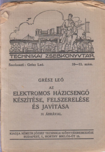 Grsz Le - Elektromos hzicseng ksztse, felszerelse s javtsa (31 brval)- Technikai zsebknyvtr 10-11. szm