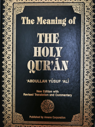 The Meaning of The Holy Qur'an: Complete Translation with Selected Notes