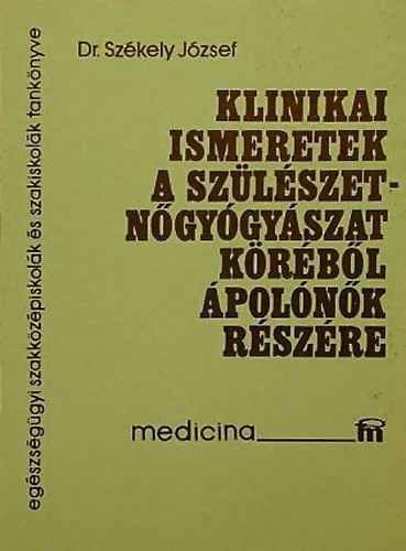 Dr. Szkely Jzsef - Klinikai ismeretek a szlszet-ngygyszat krbl polnk rszre
