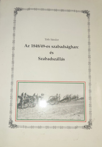 Tth Sndor - Az 1848/49-e szabadsgharc s Szabadszlls