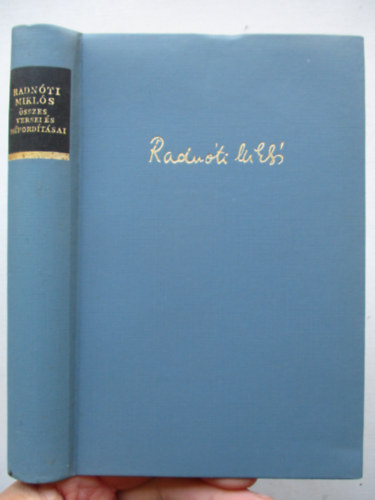 Radn�ti Mikl�s �sszes versei �s m�ford�t�sai