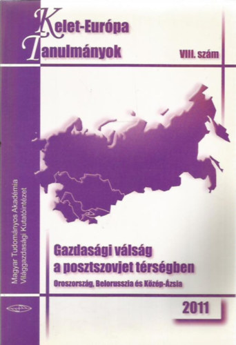 Kelet-Eurpa tanulmnyok VIII. szm - 2011 - Gazdasgi vlsg a posztszovjet trsgben
