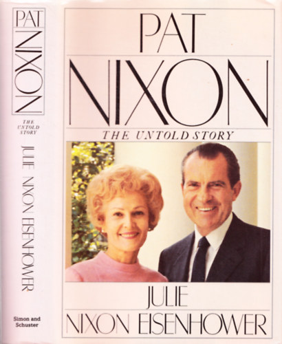 Julie Nixon Eisenhower - Pat Nixon - The Untold Storie