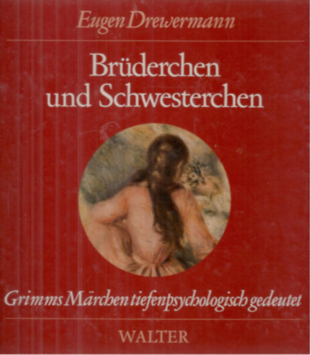 Eugen Drewermann Jakob & Wilhelm Grimm - Br�derchen und Schwesterchen