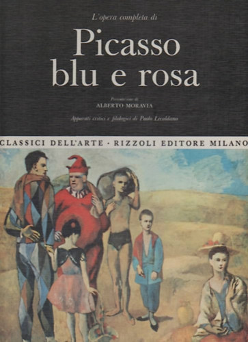 A.-Lecaldani, P. Moravia - L'opera completa di Picasso blu e rosa