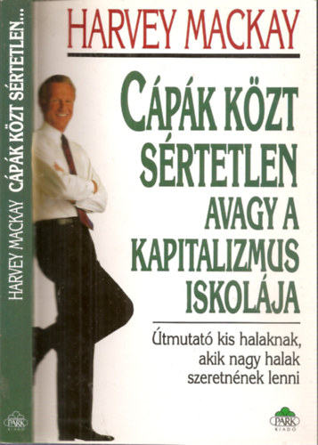 Cpk kzt srtetlen, avagy a kapitalizmus iskolja - tmutat kis halaknak, akik nagy halak szeretnnek lenni