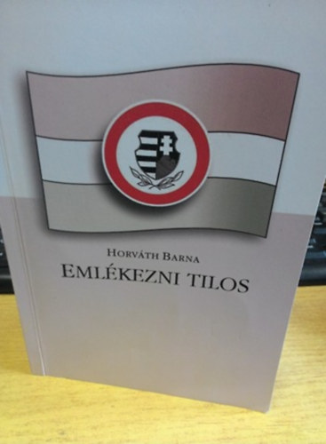Horvth Barna - Emlkezni tilos